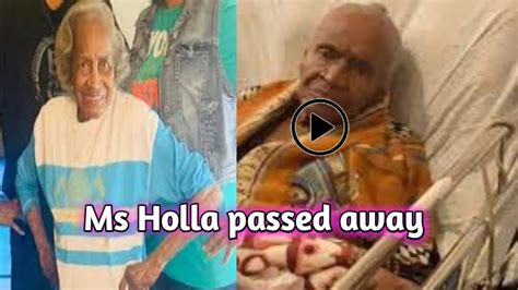 holla grandma|grandma holla passed away.